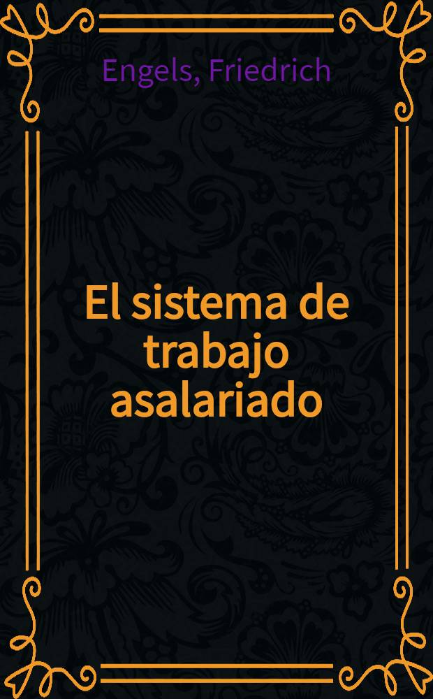 El sistema de trabajo asalariado : Artículos de "The Labour standard" (1881) = Система наемного труда