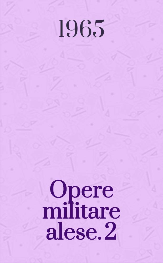 Opere militare alese. [2]