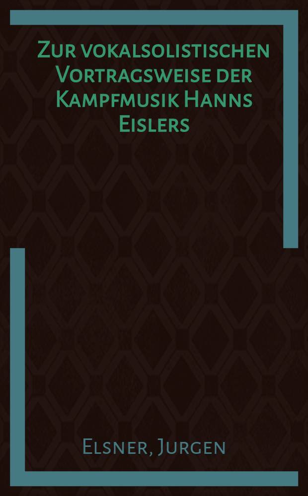 Zur vokalsolistischen Vortragsweise der Kampfmusik Hanns Eislers