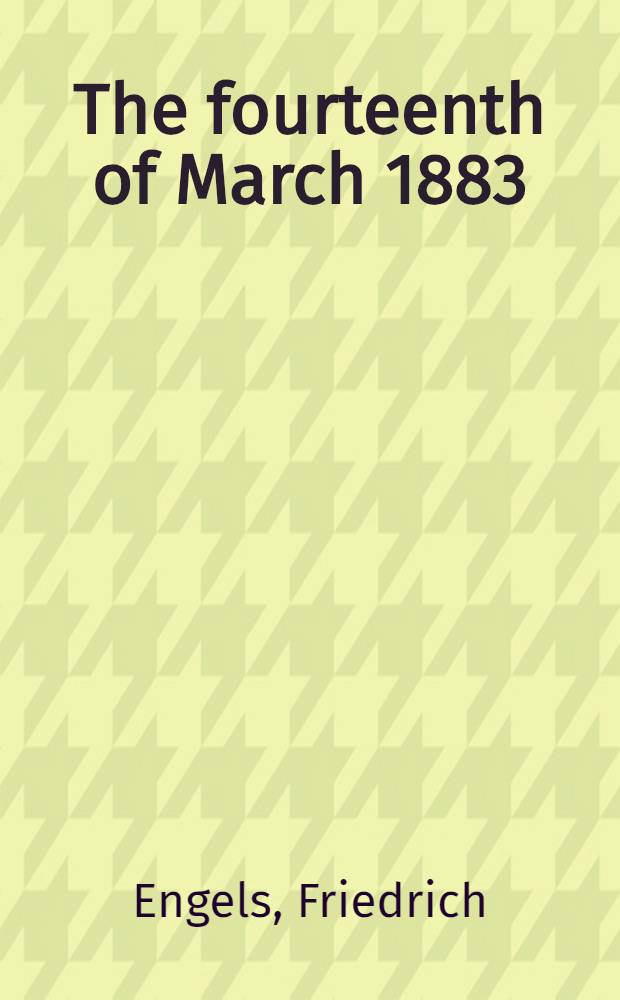 The fourteenth of March 1883 : Frederick Engels on the death of Karl Marx