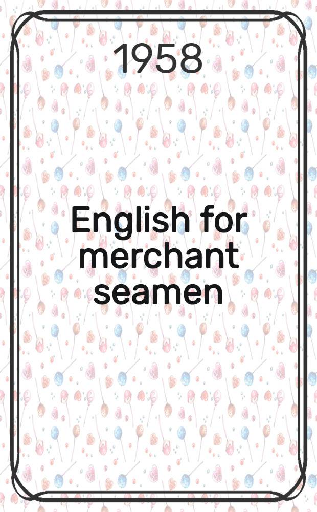 English for merchant seamen : Учеб. пособие по англ. яз. для плавсостава судов - штурманов, механиков, радиоспециалистов и врачей