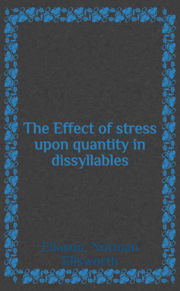 The Effect of stress upon quantity in dissyllables : An experimental and historical study