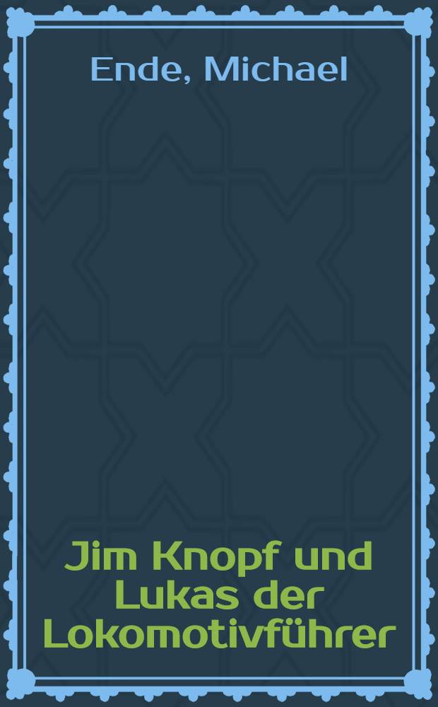 Jim Knopf und Lukas der Lokomotivführer : Für Leser ab 8 Jahre