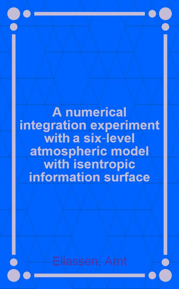 A numerical integration experiment with a six-level atmospheric model with isentropic information surface