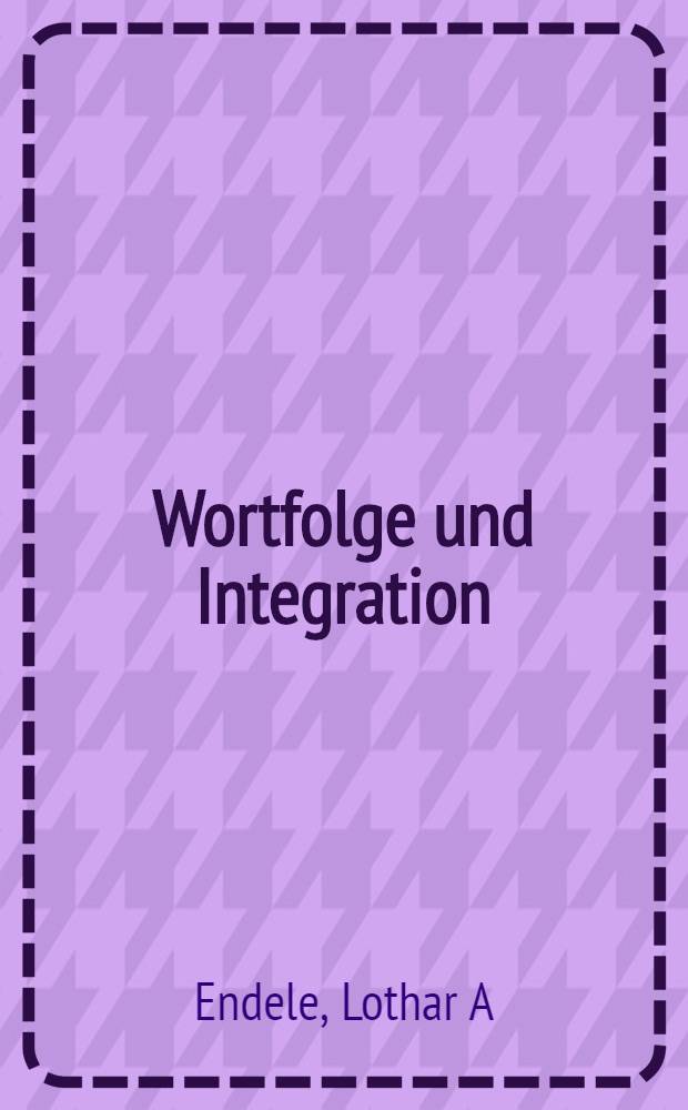 Wortfolge und Integration : Untersuchungen zum Stil moderner franz&ouml;sischen Prosa : Inaug.-Diss. ... einer ... Philos. Fak. der ... Univ. zu T&uuml;bingen