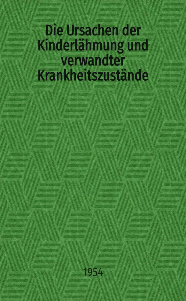 Die Ursachen der Kinderlähmung und verwandter Krankheitszustände