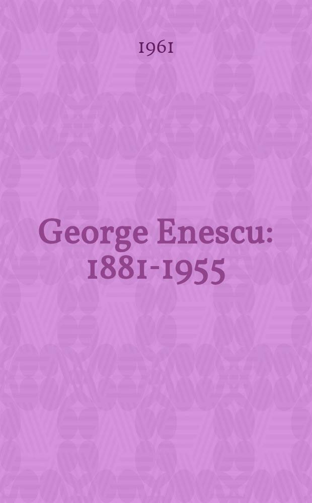 George Enescu : 1881-1955 : Indice bibliografic de recomandare