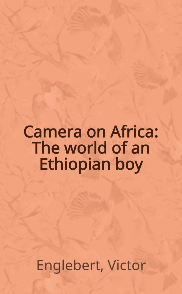 Camera on Africa : The world of an Ethiopian boy : An album