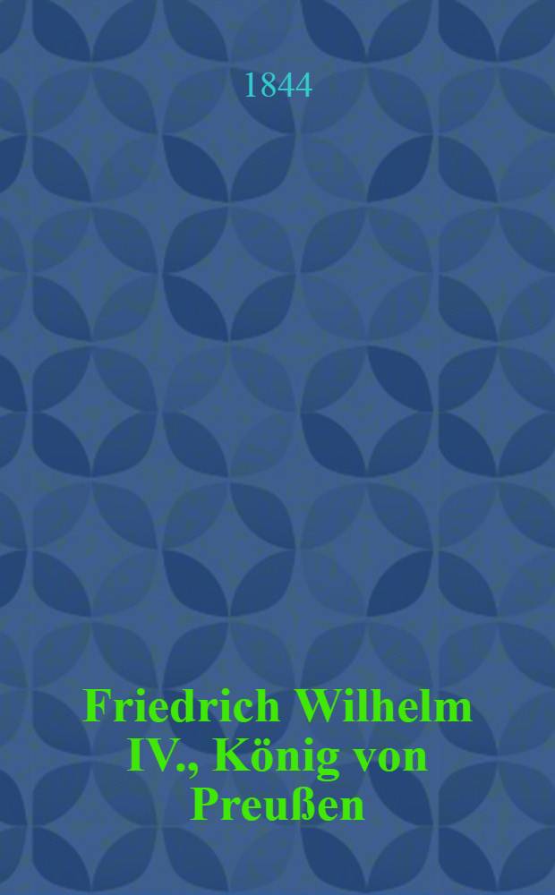 Friedrich Wilhelm IV., König von Preußen = Фридрих-Вильгельм IV, король прусский