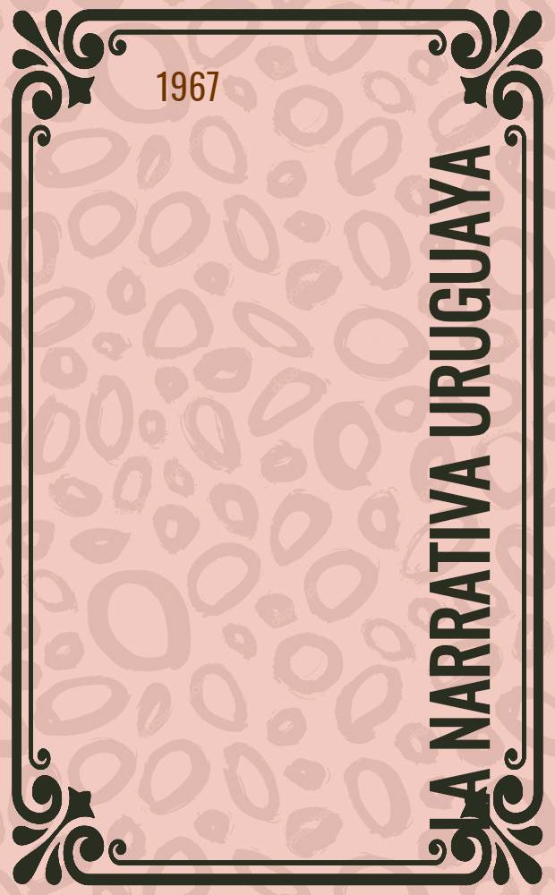 La Narrativa Uruguaya : Estudio crítico-bibliográfico
