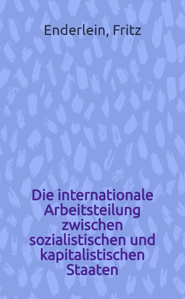 Die internationale Arbeitsteilung zwischen sozialistischen und kapitalistischen Staaten