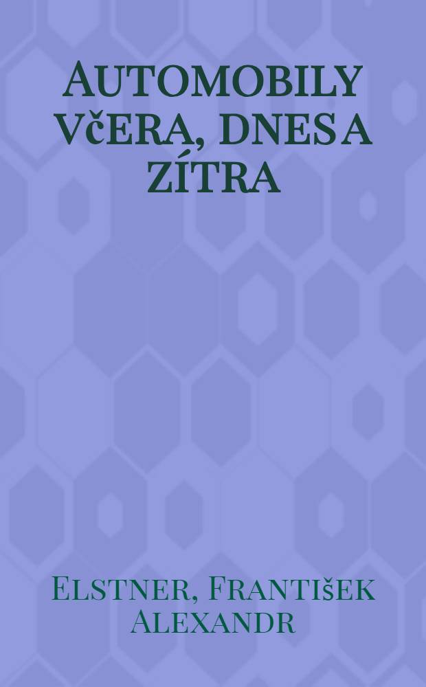 Automobily včera, dnes a zítra : Pro čtenáře od 12 let