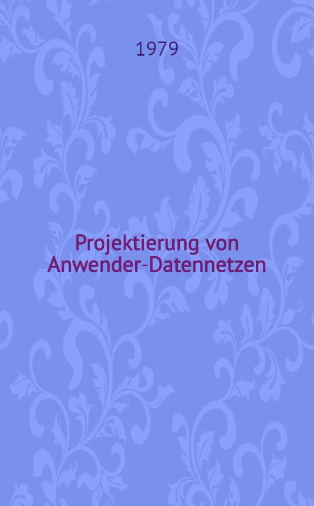 Projektierung von Anwender-Datennetzen