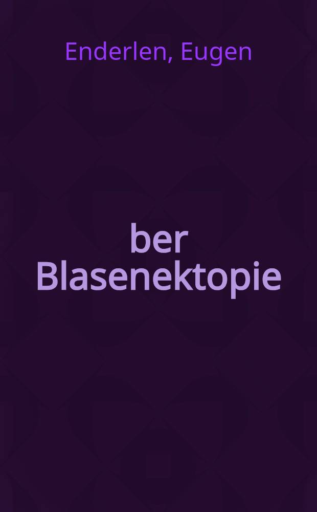 Über Blasenektopie