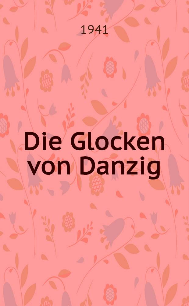 Die Glocken von Danzig : Eine Geschichte aus Danzigs großer Zeit : Die Bilder zeichnete Berthold Hellingrath ...