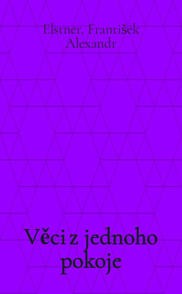 Věci z jednoho pokoje : 75 příběhů pro budoucí světobežníky