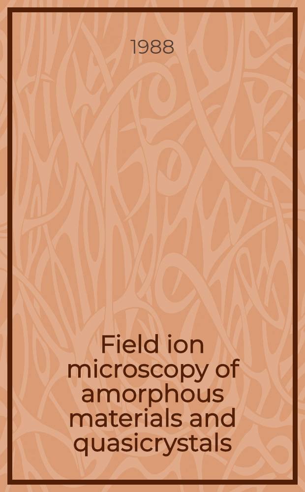 Field ion microscopy of amorphous materials and quasicrystals = Veldionenmicroscopie aan amorfe materialen en quasikristallen : Proefschr