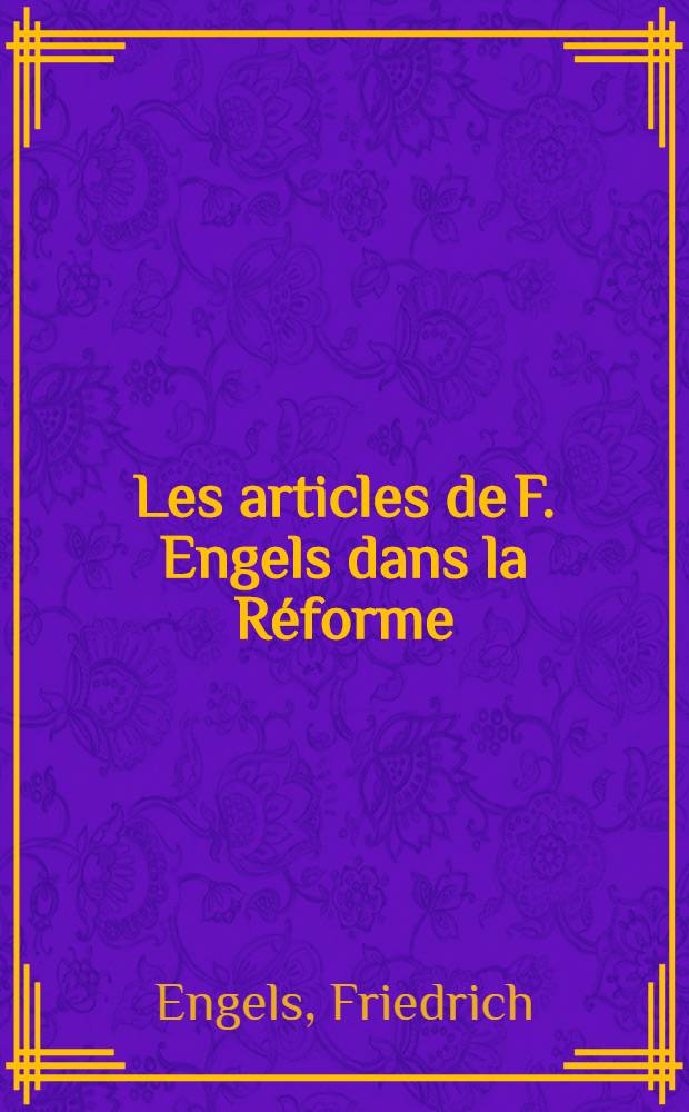 Les articles de F. Engels dans la Réforme (1847-1848) = Статьи Ф. Энгельса из газеты "Réforme"