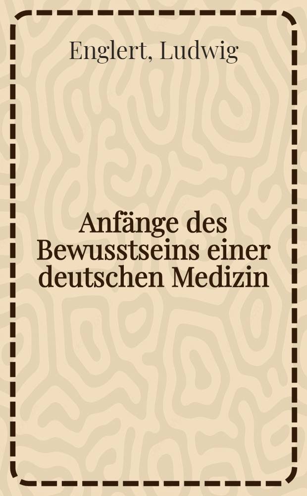 Anfänge des Bewusstseins einer deutschen Medizin