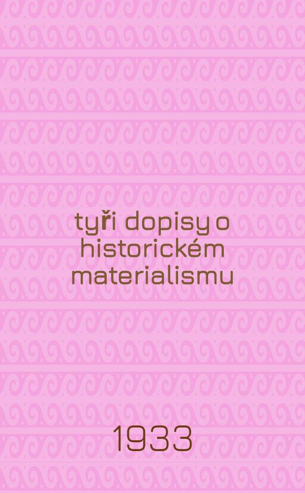 Čtyři dopisy o historickém materialismu = Об историческом материализме