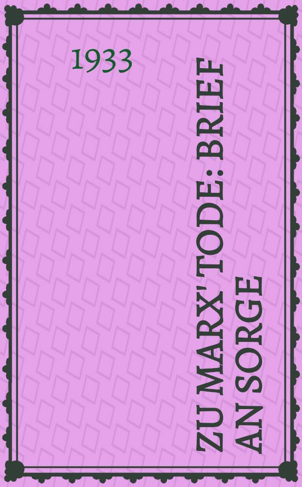 Zu Marx' Tode : Brief an Sorge = Письмо Ф. А. Зорге 15 марта 1883 г.