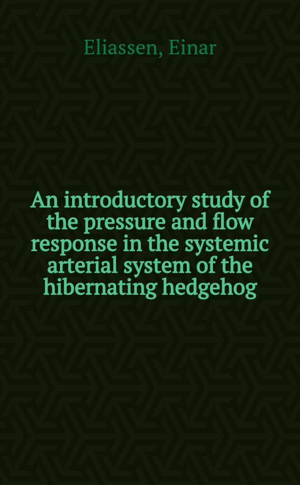 An introductory study of the pressure and flow response in the systemic arterial system of the hibernating hedgehog