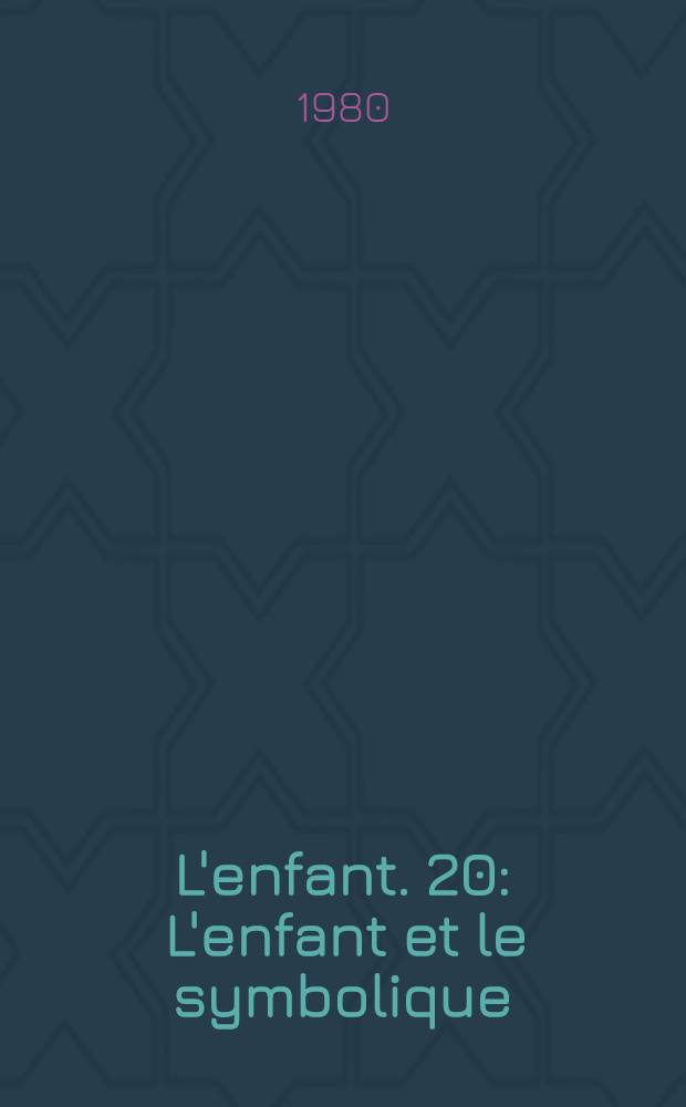 L'enfant. 20 : L'enfant et le symbolique