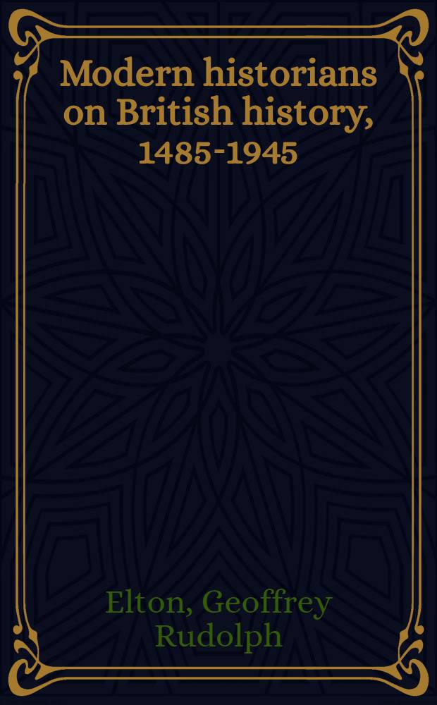 Modern historians on British history, 1485-1945 : A critical bibliography, 1945-1969