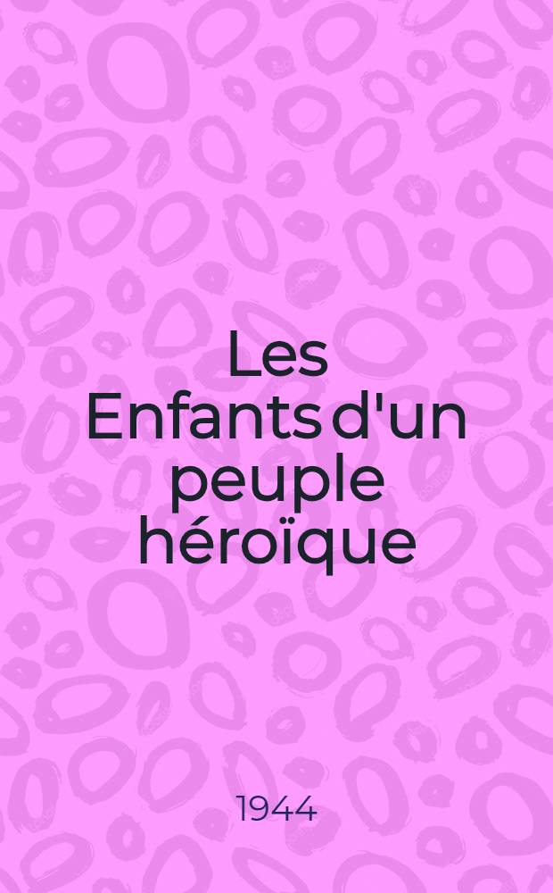 Les Enfants d'un peuple héroïque : Récits et. nouvelles