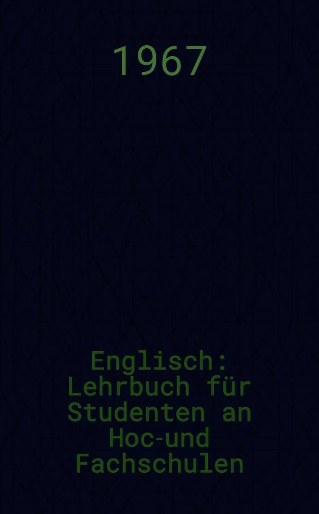 Englisch : Lehrbuch für Studenten an Hoch- und Fachschulen