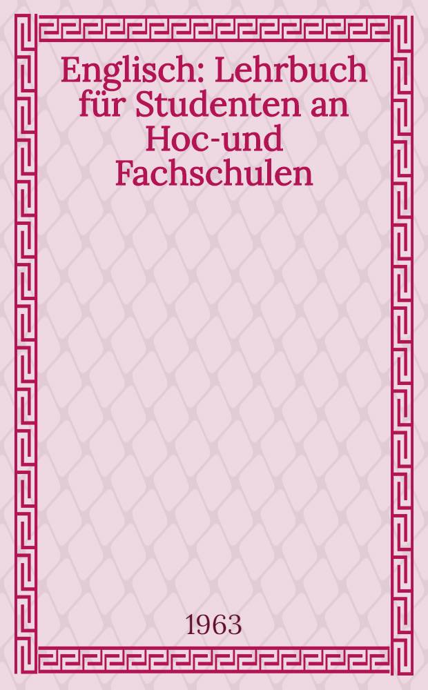 Englisch : Lehrbuch für Studenten an Hoch- und Fachschulen