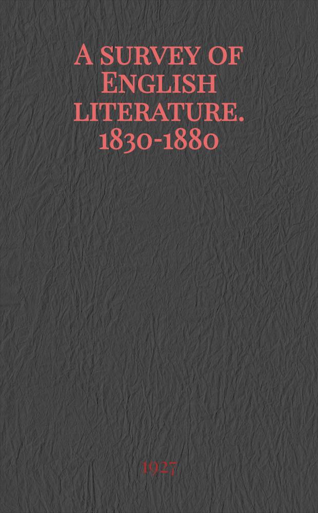 A survey of English literature. 1830-1880 : In 2 vol