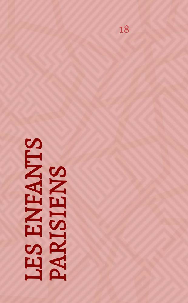 Les Enfants parisiens : Jeux, exercices et amusemens
