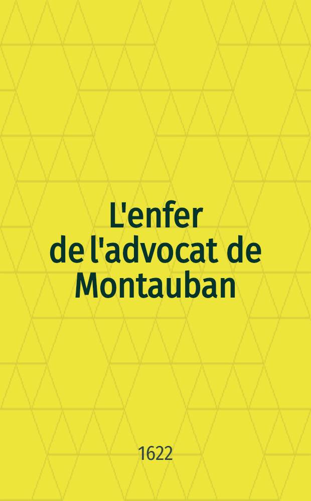 L'enfer de l'advocat de Montauban : A tous les parlements de France