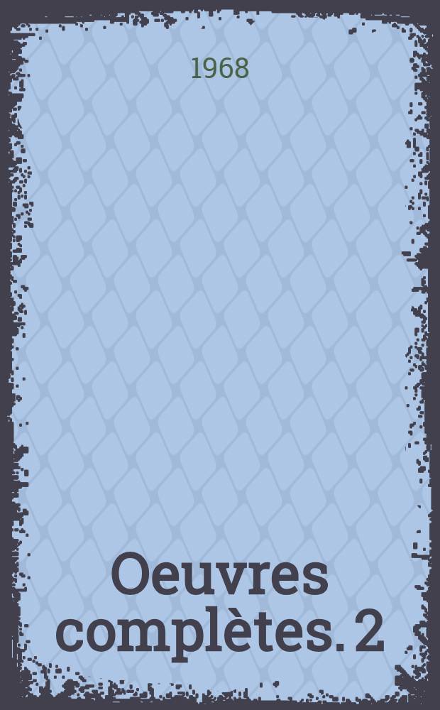 Oeuvres complètes. 2