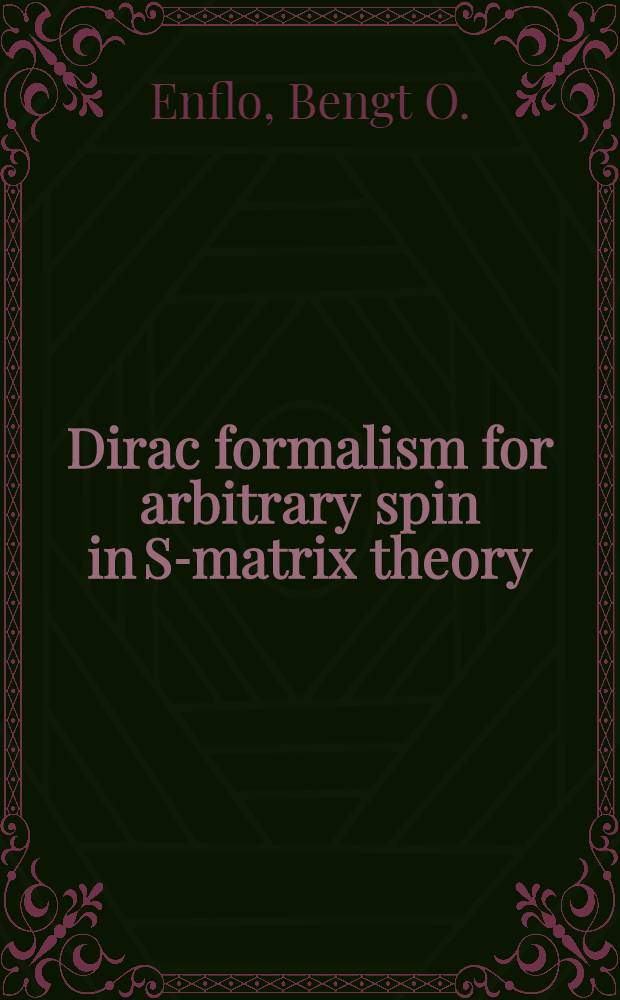 [Dirac formalism for arbitrary spin in S-matrix theory