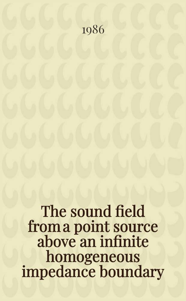 The sound field from a point source above an infinite homogeneous impedance boundary