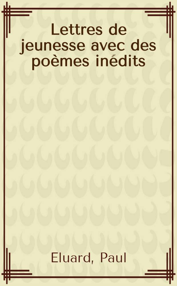 Lettres de jeunesse avec des poèmes inédits