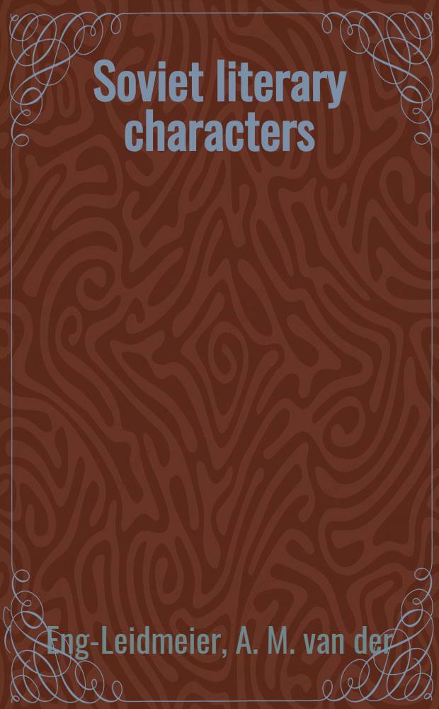 Soviet literary characters : An investigation into the portrayal of Soviet men in Russian prose 1917-1953