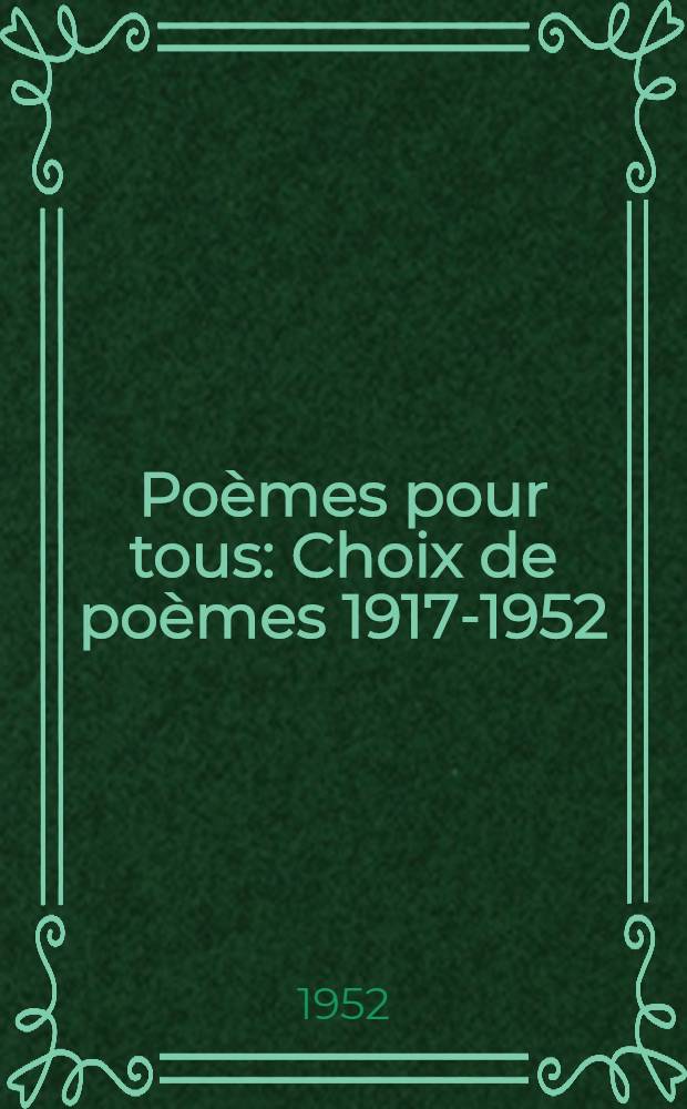 Poèmes pour tous : Choix de poèmes 1917-1952