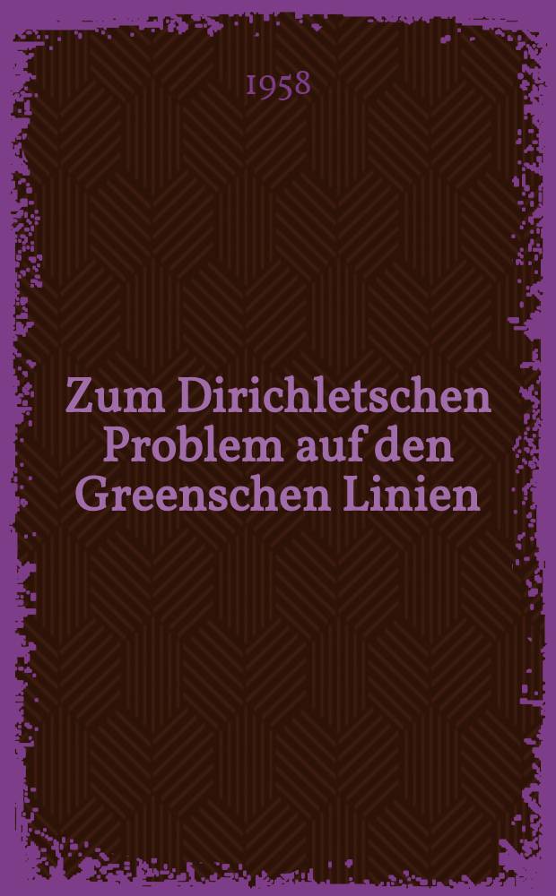 Zum Dirichletschen Problem auf den Greenschen Linien