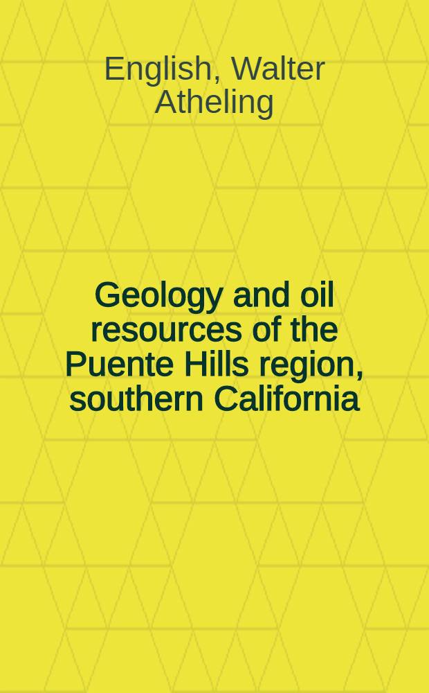 Geology and oil resources of the Puente Hills region, southern California