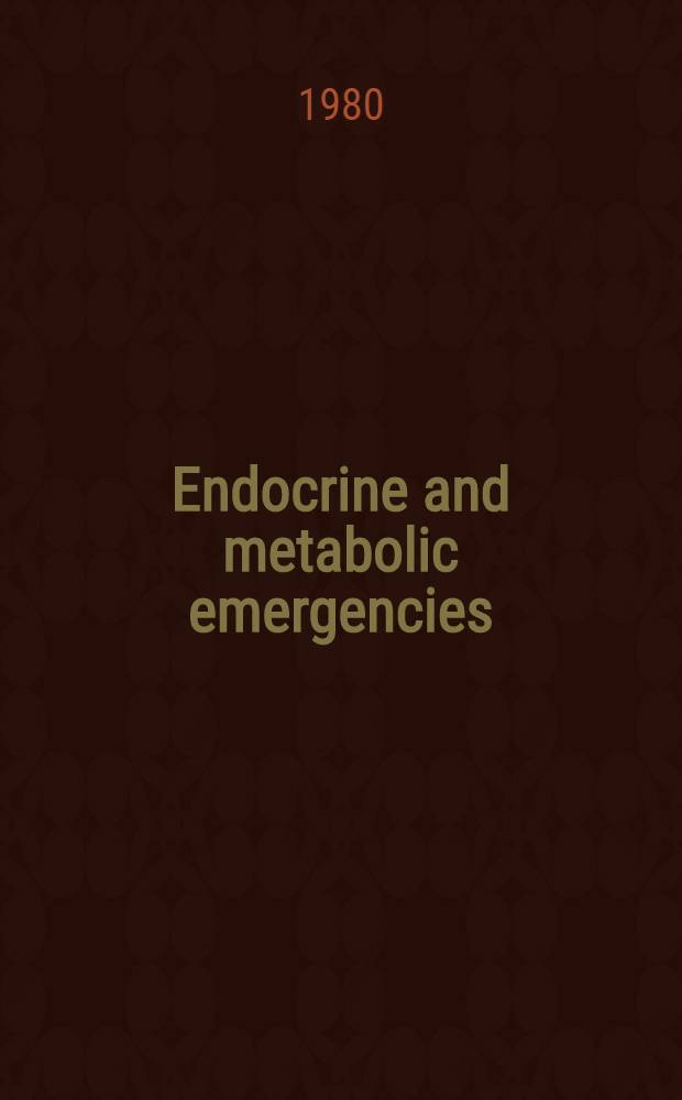 Endocrine and metabolic emergencies : Symp.