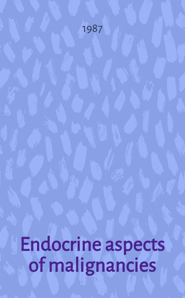 Endocrine aspects of malignancies