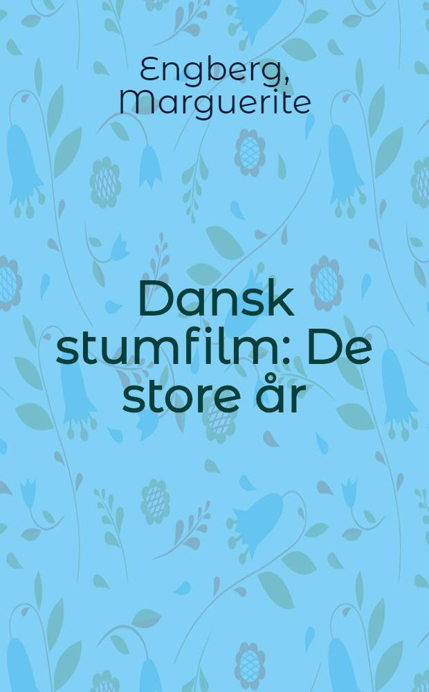 Dansk stumfilm : De store &aring;r