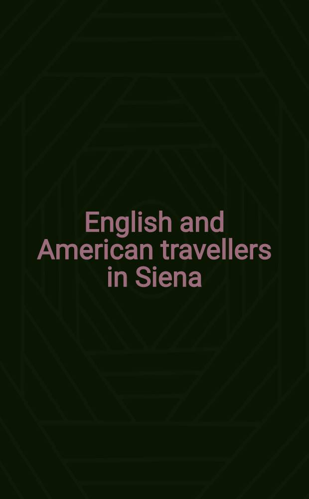 English and American travellers in Siena : An anthology