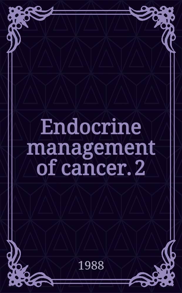 Endocrine management of cancer. 2 : Contemporary therapy