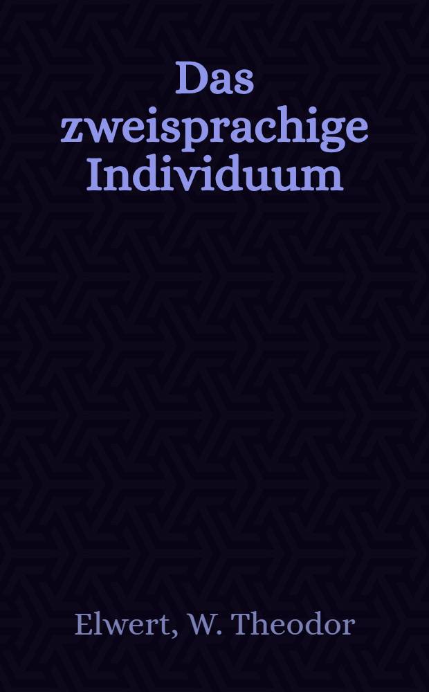 Das zweisprachige Individuum : Ein Selbstzeugnis