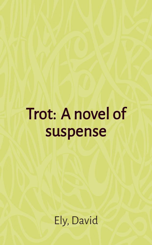 Trot : A novel of suspense