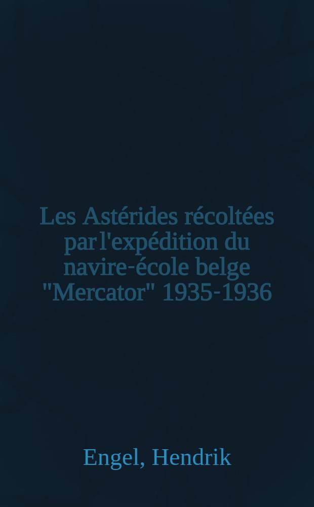 Les Astérides récoltées par l'expédition du navire-école belge "Mercator" 1935-1936
